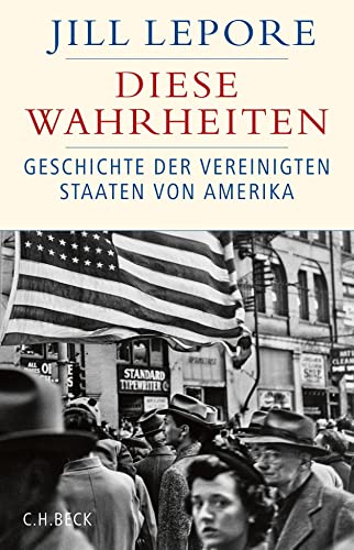 Diese Wahrheiten: Eine Geschichte der Vereinigten Staaten von Amerika (Historische Bibliothek der Gerda Henkel Stiftung)