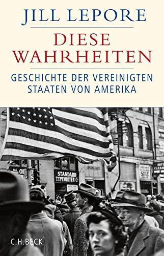 Diese Wahrheiten: Eine Geschichte der Vereinigten Staaten von Amerika (Historische Bibliothek der Gerda Henkel Stiftung) von Beck C. H.