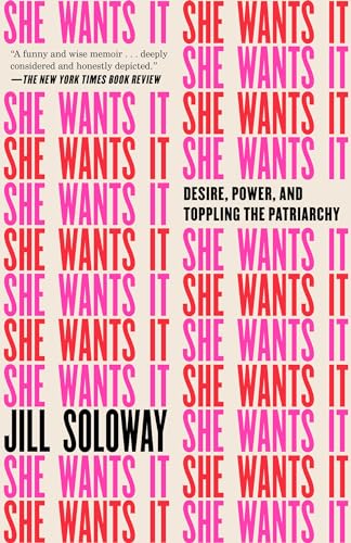 She Wants It: Desire, Power, and Toppling the Patriarchy