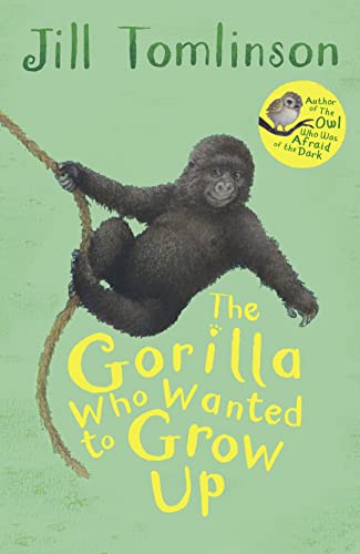 The Gorilla Who Wanted to Grow Up (Jill Tomlinson's Favourite Animal Tales)