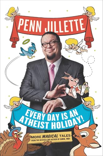 Every Day Is an Atheist Holiday!: More Magical Tales from the Bestselling Author of God, No! Every Day Is an Atheist Holiday!: More Magical Tales from the Bestselling Author of God, No!