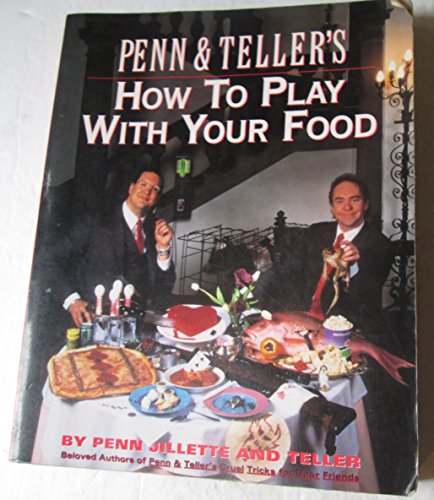 Penn & Teller's How to Play With Your Food/Includes a Gimmicks Envelope