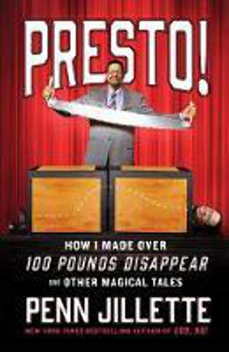 Presto!: How I Made Over 100 Pounds Disappear and Other Magical Tales