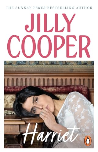 Harriet: a story of love, heartbreak and humour set in the Yorkshire country from the inimitable multimillion-copy bestselling Jilly Cooper Harriet: a story of love, heartbreak and humour set in the Yorkshire country from the inimitable multimillion-copy bestselling Jilly Cooper