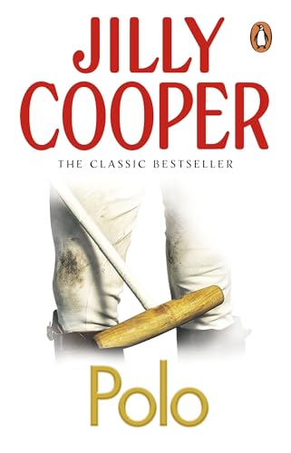 Polo: The lavish and racy classic from Sunday Times bestseller Jilly Cooper (Rutshire Chronicles, 3) Polo: The lavish and racy classic from Sunday Times bestseller Jilly Cooper (Rutshire Chronicles, 3)