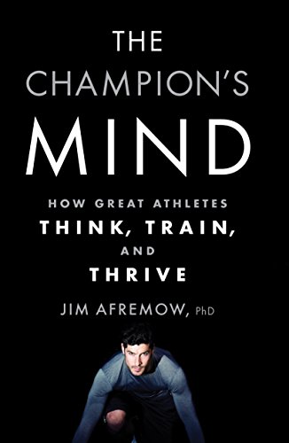The Champion's Mind: How Great Athletes Think, Train, and Thrive von Rodale Books
