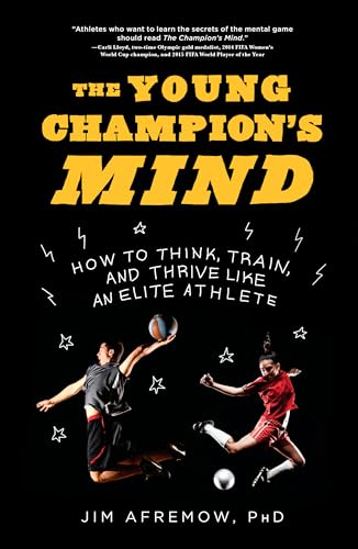 The Young Champion's Mind: How to Think, Train, and Thrive Like an Elite Athlete von Rodale