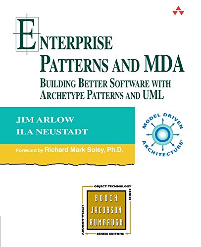 Enterprise Patterns and MDA: Building Better Software with Archetype Patterns and UML (Addison-wesley Object Technology Series)