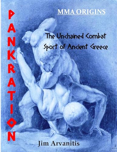 Pankration: The Unchained Combat Sport of Ancient Greece Pankration: The Unchained Combat Sport of Ancient Greece