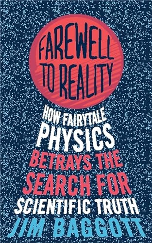 Farewell to Reality: How Fairytale Physics Betrays the Search for Scientific Truth