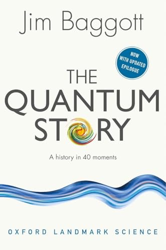 The Quantum Story: A History in 40 Moments (Oxford Landmark Science) von Oxford University Press