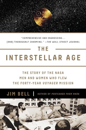 The Interstellar Age: The Story of the NASA Men and Women Who Flew the Forty-Year Voyager Mission von Dutton