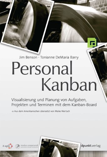 Personal Kanban: Visualisierung und Planung von Aufgaben, Projekten und Terminen mit dem Kanban-Board von Dpunkt.Verlag GmbH
