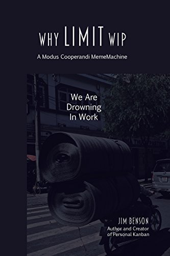 Why Limit WIP: We are Drowning in Work (MemeMachine Series, Band 2) von Modus Cooperandi, Inc