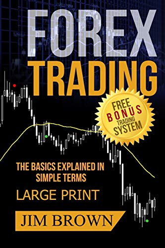 FOREX TRADING The Basics Explained in Simple Terms FREE BONUS TRADING SYSTEM: Forex, Forex for Beginners, Make Money Online, Currency Trading, Foreign Exchange, Trading Strategies, Day Trading von Independently Published