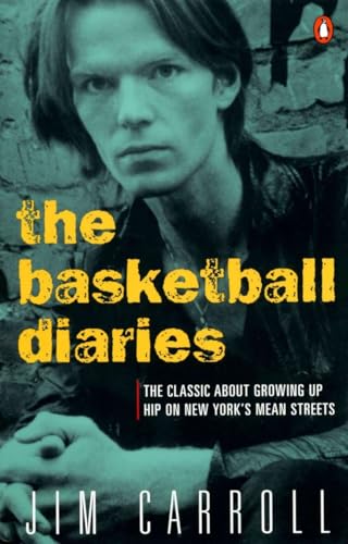 The Basketball Diaries: The Classic About Growing Up Hip on New York's Mean Streets The Basketball Diaries: The Classic About Growing Up Hip on New York's Mean Streets