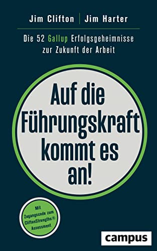 Auf die Führungskraft kommt es an!: Die 52 Gallup Erfolgsgeheimnisse zur Zukunft der Arbeit von Campus Verlag