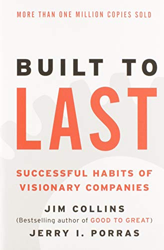 Built to Last: Successful Habits of Visionary Companies (Good to Great, 2)