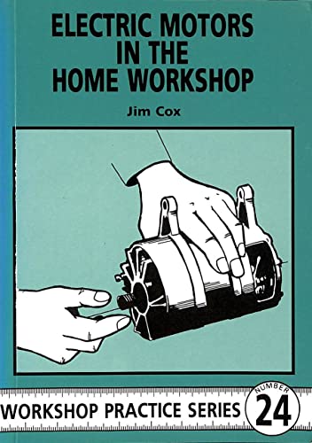 Electric Motors in the Home Workshop (Workshop Practice Series, Band 24) von Special Interest Model Books