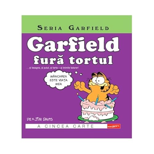 Garfield Fura Tortul... Si Lasagna, Si Puiul, Si Tarta - Si Inimile Tuturor! Seria Garfield, Vol. 5 von Grafic
