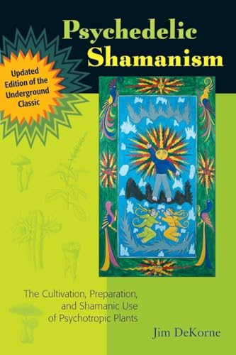 Psychedelic Shamanism, Updated Edition: The Cultivation, Preparation, and Shamanic Use of Psychotropic Plants von North Atlantic Books