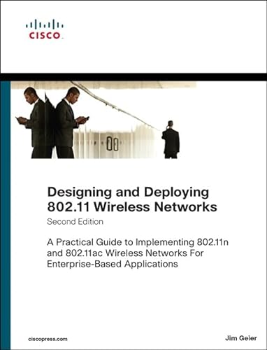 Designing and Deploying 802.11 Wireless Networks: A Practical Guide to Implementing 802.11n and 802.11ac Wireless Networks for Enterprise-Based ... Applications (Networking Technology) von Cisco