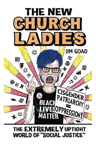 The New Church Ladies: The Extremely Uptight World of "Social Justice" von Obnoxious Books