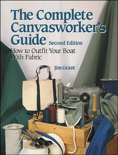 The Complete Canvasworker's Guide: How to Outfit Your Boat Using Natural or Synthetic Cloth von International Marine Publishing