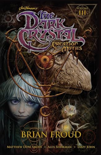 Jim Henson's The Dark Crystal: Creation Myths Volume 3 (JIM HENSONS DARK CRYSTAL TP, Band 3) von Archaia