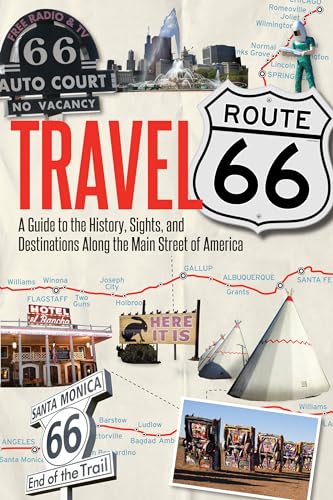 Travel Route 66: A Guide to the History, Sights, and Destinations Along the Main Street of America von Voyageur Press