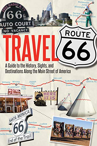 Travel Route 66: A Guide to the History, Sights, and Destinations Along the Main Street of America von Voyageur Press