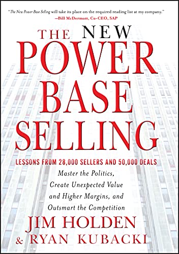 The New Power Base Selling: Master the Politics, Create Unexpected Value and Higher Margins, and Outsmart the Competition von Wiley