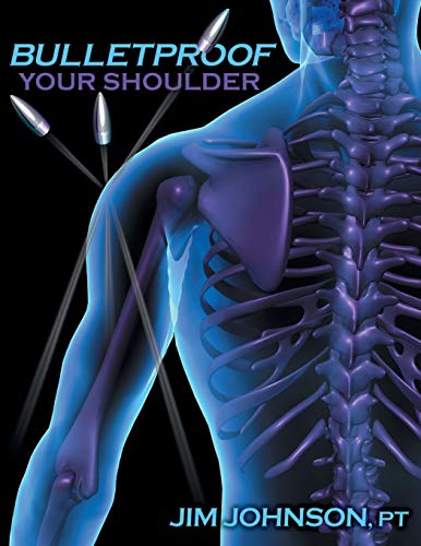 Bulletproof Your Shoulder: Optimizing Shoulder Function to End Pain and Resist Injury von Gatekeeper Press