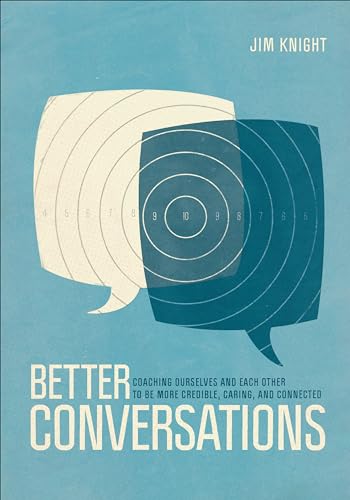 Better Conversations: Coaching Ourselves And Each Other To Be More Credible, Caring, And Connected von Corwin
