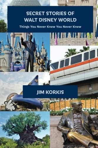 Secret Stories of Walt Disney World: Things You Never Knew You Never Knew