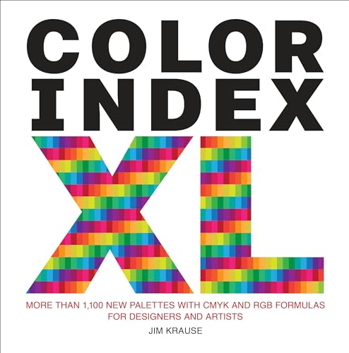 Color Index XL: More than 1,100 New Palettes with CMYK and RGB Formulas for Designers and Artists Color Index XL: More than 1,100 New Palettes with CMYK and RGB Formulas for Designers and Artists von Watson-Guptill