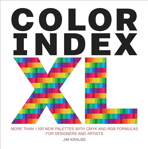 Color Index XL: More than 1,100 New Palettes with CMYK and RGB Formulas for Designers and Artists