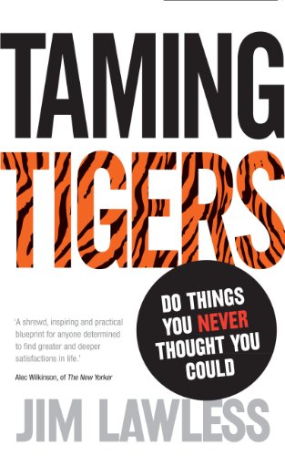 Taming Tigers: Do things you never thought you could