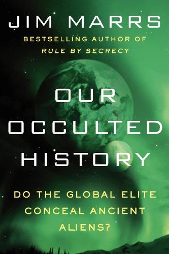 Our Occulted History: Do the Global Elite Conceal Ancient Aliens? von William Morrow