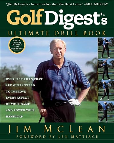 Golf Digest's Ultimate Drill Book: Over 120 Drills that Are Guaranteed to Improve Every Aspect of Your Game and Low Golf Digest's Ultimate Drill Book: Over 120 Drills that Are Guaranteed to Improve Every Aspect of Your Game and Low