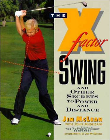 The X-Factor Swing: And Other Secrets to Power and Distance