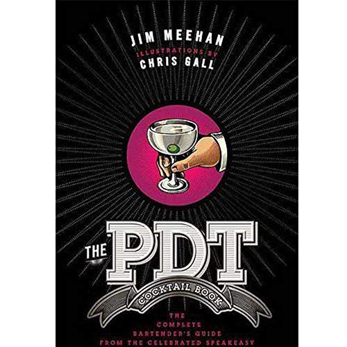 The PDT Cocktail Book: The Complete Bartender's Guide from the Celebrated Speakeasy von Union Square & Co.