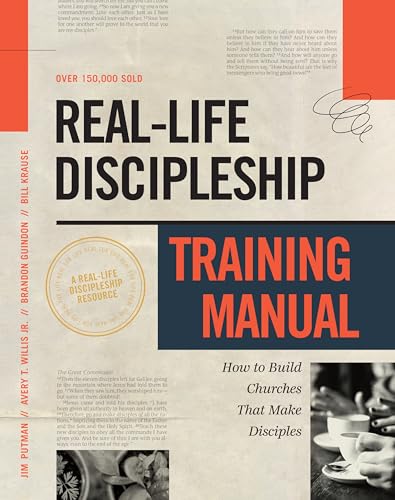 Real-Life Discipleship Training Manual: Equipping Disciples Who Make Disciples von NavPress Publishing Group