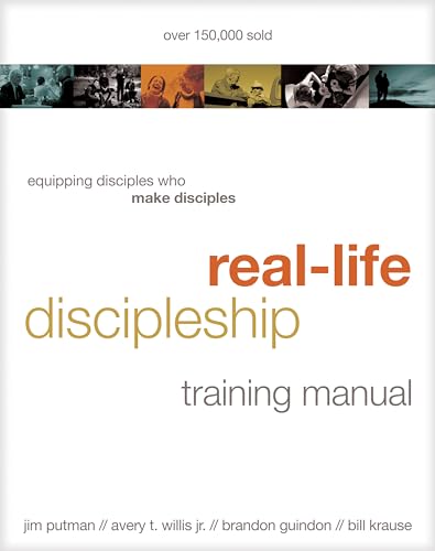 Real-Life Discipleship Training Manual: Equipping Disciples Who Make Disciples von NavPress Publishing Group