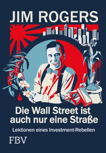 Die Wall Street ist auch nur eine Straße: Lektionen eines Investment-Rebellen von FinanzBuch Verlag