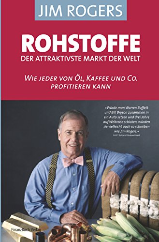 Rohstoffe - der attraktivste Markt der Welt: Wie jeder von Öl, Kaffee und Co profitieren kann