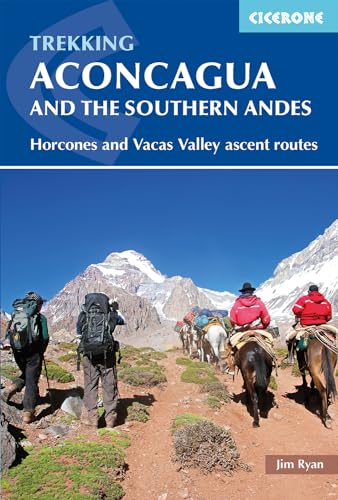 Aconcagua and the Southern Andes: Horcones Valley (Normal) and Vacas Valley (Polish Glacier) ascent routes (Cicerone guidebooks)