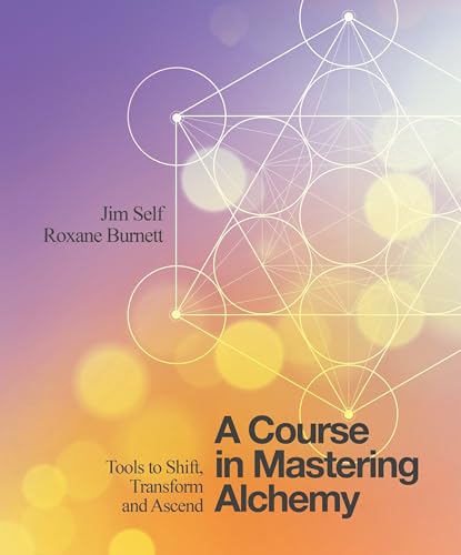 A Course in Mastering Alchemy: Tools to Shift, Transform and Ascend von Watkins Publishing