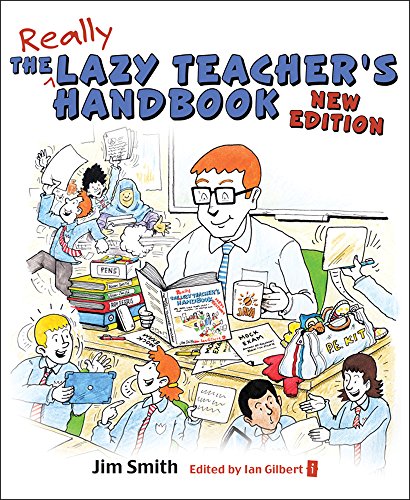 The Lazy Teacher's Handbook - New Edition: How your students learn more when you teach less