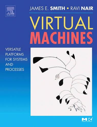 Virtual Machines: Versatile Platforms for Systems and Processes (The Morgan Kaufmann Series in Computer Architecture and Design) von Morgan Kaufmann